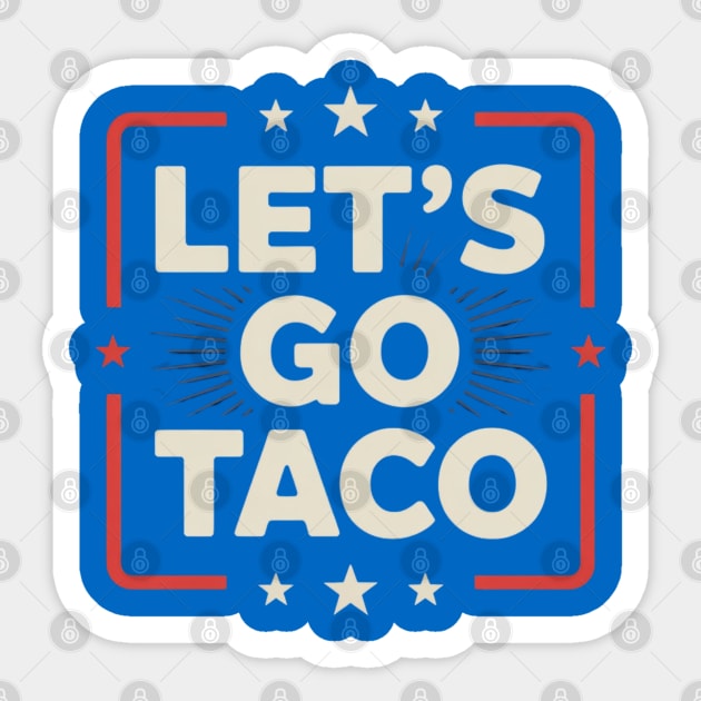 lets-go-taco Sticker by Creatifly Graphic Tees